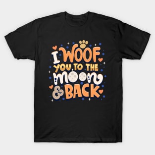 I Woof You To The Moon And Back T-Shirt